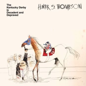 Hunter S. Thompson - The Kentucky Derby Is Decadent And in the group VINYL / Film/Musikal at Bengans Skivbutik AB (4178074)