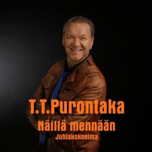 T.T. Purontaka - Näillä Mennään in the group CD / Dansband-Schlager,Finsk Musik at Bengans Skivbutik AB (4178081)