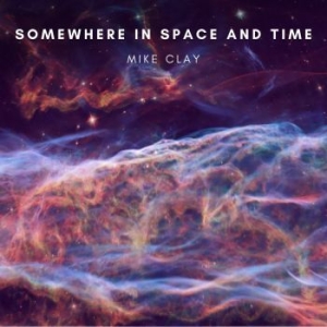 Clay Mike - Somewhere In Space And Time in the group CD / Worldmusic/ Folkmusik at Bengans Skivbutik AB (4179841)