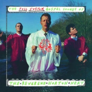 Reverend Horton Heat - The Full Custom Gospel Sounds Of.. in the group VINYL / Rock at Bengans Skivbutik AB (4180071)