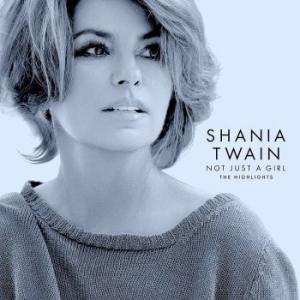 Shania Twain - Not Just A Girl (The Highlights) in the group OUR PICKS / CD Pick 4 pay for 3 at Bengans Skivbutik AB (4180826)