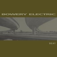 Bowery Electric - Beat in the group VINYL / Bestsellers at Bengans Skivbutik AB (4181194)