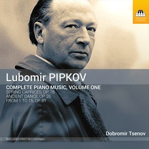 Pipkov Lubomir - Complete Piano Music, Vol. 1 in the group Externt_Lager /  at Bengans Skivbutik AB (4181569)