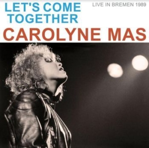Mas Carolyn - Let's Come Together/Live 1985 in the group CD / Rock at Bengans Skivbutik AB (4182094)