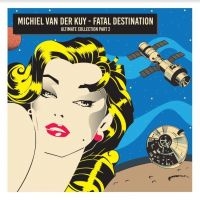 Van Der Kuy Michiel - Fatal Destination in the group CD / Dance-Techno,Pop-Rock at Bengans Skivbutik AB (4182335)