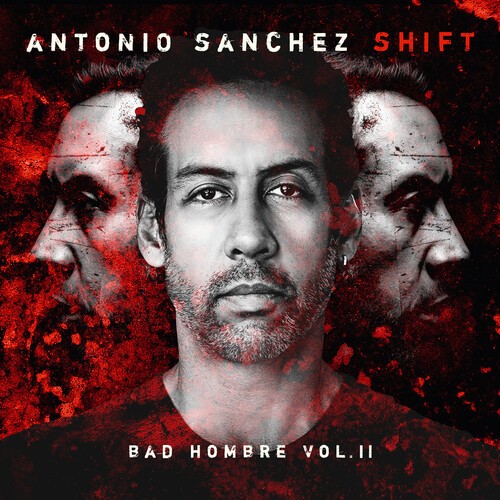 Antonio Sánchez - Shift (Bad Hombre, Vol. Ii) in the group CD / Jazz/Blues at Bengans Skivbutik AB (4183282)