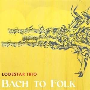 Lodestar Trio - Bach To Folk in the group CD / World Music at Bengans Skivbutik AB (4183302)