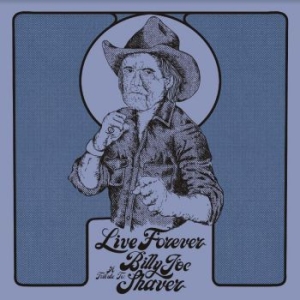 Blandade Artister - Live Forever:A Tribute To Billy Joe Shaver (Ltd Color LP) in the group OTHER / -Start Max at Bengans Skivbutik AB (4183876)