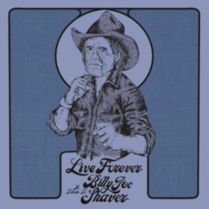 Blandade Artister - Live Forever:A Tribute To Billy Joe Shaver (Ltd Color LP) in the group OTHER / -Start New West at Bengans Skivbutik AB (4183876)