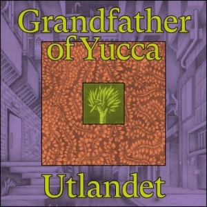 Utlandet - Grandfather Of Yucca in the group VINYL / Pop at Bengans Skivbutik AB (4185166)