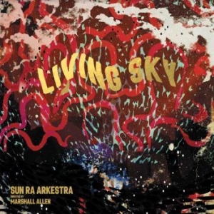 Sun Ra Arkestra - Living Sky (Deluxe) in the group VINYL / Jazz/Blues at Bengans Skivbutik AB (4185919)