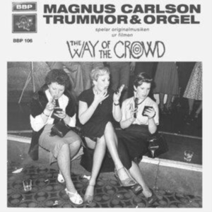 Carlson Magnus & Trummor & Orgel - The Way Of The Crowd in the group OTHER / Övrigt /  at Bengans Skivbutik AB (4186336)