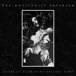 Antichrist Imperium - Volume Iii - Satan In His Original in the group CD / Hårdrock/ Heavy metal at Bengans Skivbutik AB (4186502)