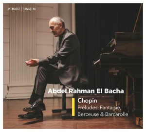 Bacha Abdel Rahman El - Chopin: Préludes | Fantaisie, Berceuse & in the group CD / Klassiskt,Övrigt at Bengans Skivbutik AB (4186538)