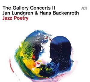 Jan Lundgren & Hans Backenroth - The Gallery Concerts Ii: Jazz Poetr in the group CD / Jazz at Bengans Skivbutik AB (4186700)