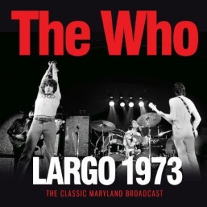 Who The - Largo (Live Broadcast 1973) in the group CD / Rock at Bengans Skivbutik AB (4187489)