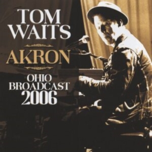 Tom Waits - Akron (Live Broadcast 2006) in the group CD / Pop-Rock at Bengans Skivbutik AB (4187490)