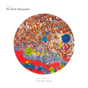 Sakamoto Ryuichi - A Tribute To Ryuichi Sakamoto - To The Moon And Back in the group OTHER / Övrigt /  at Bengans Skivbutik AB (4188477)