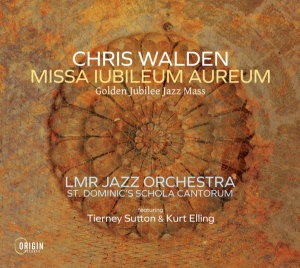Chris Walden - Missa Iubileum Aureum: Golden Jubilee Jazz Mass in the group CD / Jazz at Bengans Skivbutik AB (4188578)