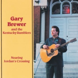Brewer Gary & The Kentucky Ramblers - Nearing Jordan's Crossing in the group CD / Country at Bengans Skivbutik AB (4190403)