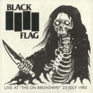Black Flag - Live At The On Broadway 23 July 198 in the group OUR PICKS / Friday Releases / Friday the 12th Jan 24 at Bengans Skivbutik AB (4190597)