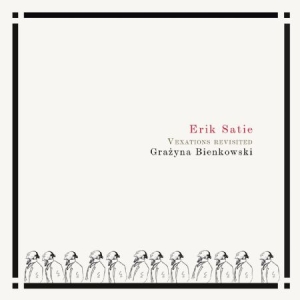 Satie Erik Bienkowski Grazyna - Vexations Revisited in the group CD / Klassiskt at Bengans Skivbutik AB (4192678)