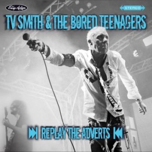 Tv Smith & Bored Teenagers The - Replay Adverts The in the group CD / Rock at Bengans Skivbutik AB (4192782)