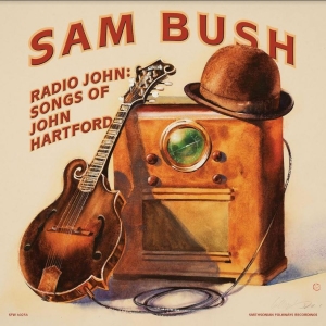 Bush Sam - Radio John: Songs Of John Hartford in the group CD / Pop-Rock at Bengans Skivbutik AB (4193947)