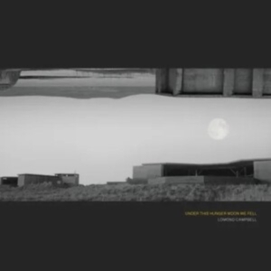 Lomond Campbell - Under This Hunger Moon We Fell in the group CD / Pop-Rock at Bengans Skivbutik AB (4194685)