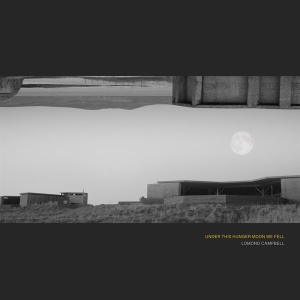 Lomond Campbell - Under This Hunger Moon We Fell in the group Pop-Rock at Bengans Skivbutik AB (4194699)