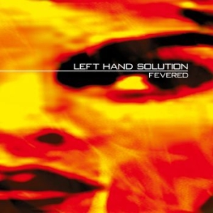 Left Hand Solution - Fevered (25 Year Edition Clear Oran in the group VINYL / Hårdrock/ Heavy metal at Bengans Skivbutik AB (4194953)
