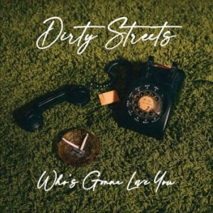 Dirty Streets - Who's Gonna Love You? in the group CD / Rock at Bengans Skivbutik AB (4196440)