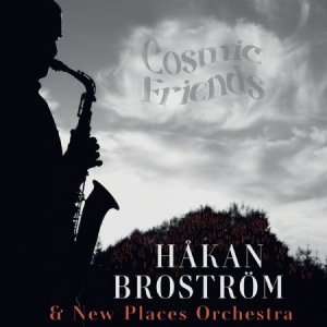 Håkan Broström & New Places Orchest - Cosmic Friends in the group CD / Övrigt at Bengans Skivbutik AB (4196543)