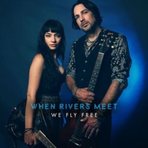 When Rivers Meet - We Fly Free in the group CD / Rock at Bengans Skivbutik AB (4200751)