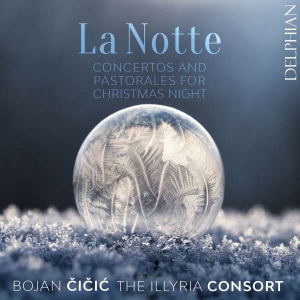 Cicic Bojan The Illyria Consort - La Notte - Concertos & Pastorales F in the group CD / Julmusik,Klassiskt at Bengans Skivbutik AB (4204179)