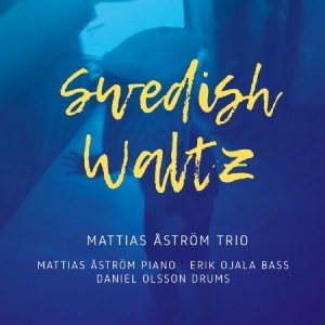 Mattias Åström Trio - Swedish Waltz in the group Externt_Lager /  at Bengans Skivbutik AB (4204455)