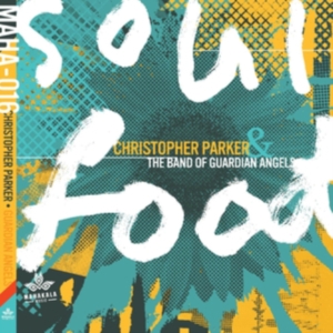 Parker Christopher & The Band Of Gu - Soul Food in the group OTHER / Övrigt /  at Bengans Skivbutik AB (4204629)