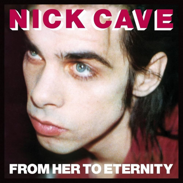 Nick Cave & The Bad Seeds - From Her To Eternity in the group OTHER / Övrigt / at Bengans Skivbutik AB (4204712)