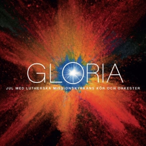 Lutherska Missionskyrkans KÃ¶r Och O - Gloria â Jul Med Lutherska Missions in the group OUR PICKS / Christmas music on Vinyl & CD at Bengans Skivbutik AB (4205120)