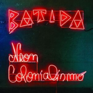Batida - Neon Colonialismo in the group CD / Pop-Rock,RnB-Soul at Bengans Skivbutik AB (4205813)