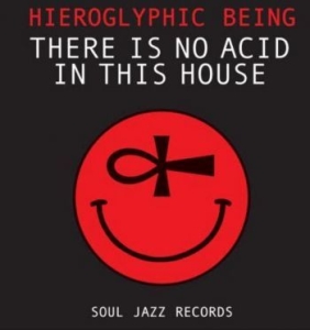 Hieroglyphic Being - There Is No Acid In This House in the group CD / Dans/Techno at Bengans Skivbutik AB (4205848)