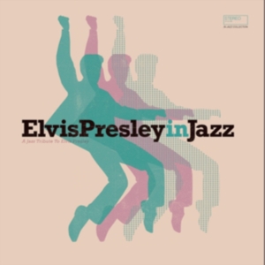 Presley Elvis In Jazz - Elvis Presley In Jazz in the group OTHER / Övrigt /  at Bengans Skivbutik AB (4206498)
