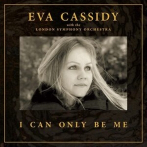 Eva Cassidy with the London Symphony  Orchestra - I Can Only Be Me (Deluxe CD) in the group CD / Pop-Rock at Bengans Skivbutik AB (4206811)