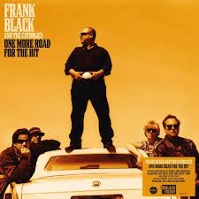 Frank Black And The Catholics - One More Road For The Hit - Black F in the group OUR PICKS / Record Store Day / RSD-Sale / RSD50% at Bengans Skivbutik AB (4207508)