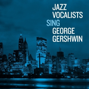 V/A - Jazz Vocalists Sing George Gershwin in the group CD / Jazz at Bengans Skivbutik AB (4207824)