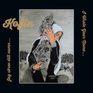 Kofia - Jag Skrev Ditt Namn in the group CD / Worldmusic/ Folkmusik at Bengans Skivbutik AB (4207988)