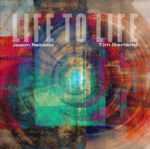 Garland Tim & Rebello Jason - Life To Life in the group CD / Jazz/Blues at Bengans Skivbutik AB (4208096)