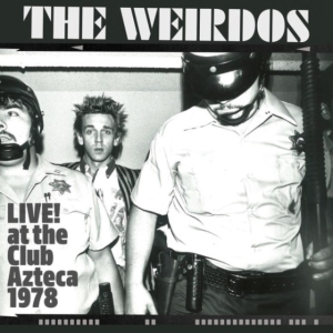 Weirdos The - Live! At The Club Azteca 1978 (Indi in the group OTHER / Övrigt / at Bengans Skivbutik AB (4208379)