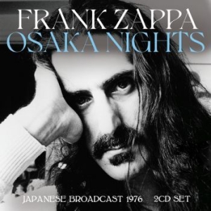 Frank Zappa - Osaka Nights (2 Cd) Live Broadcast in the group CD / Pop-Rock at Bengans Skivbutik AB (4210780)