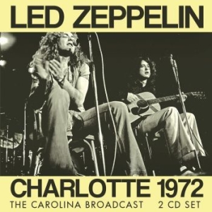 Led Zeppelin - Charlotte 1972 - Live Broadcast (2 in the group CD / Hårdrock/ Heavy metal at Bengans Skivbutik AB (4210797)